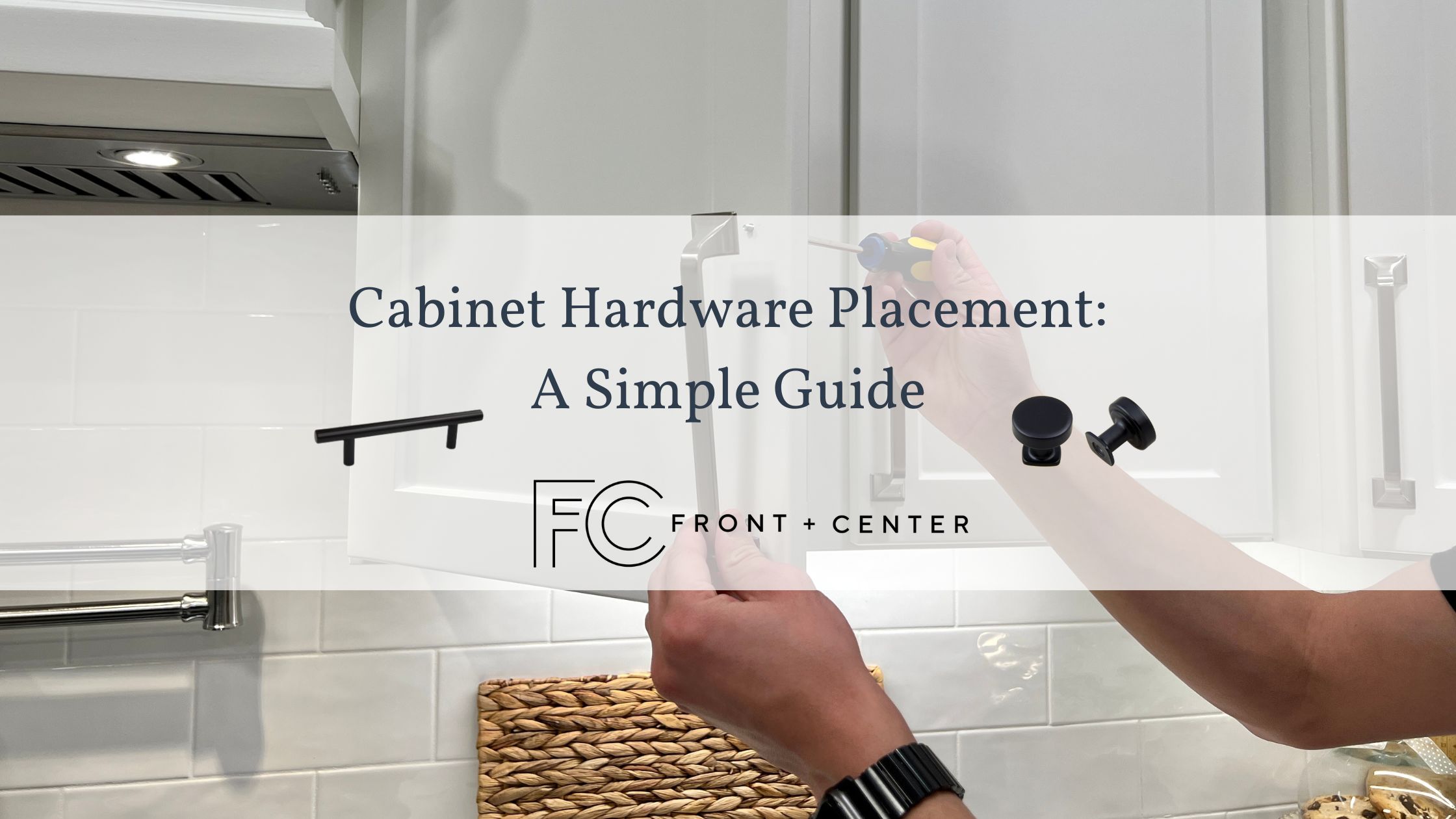 Photo of white cabinet door hardware installation with text overlay: Cabinet Hardware Placement: A Simple Guide